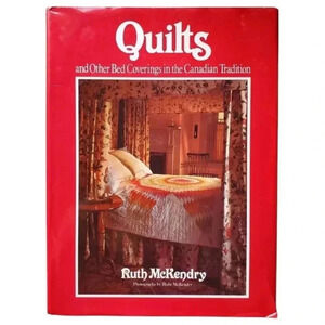 Quilts & Bed Coverings in the Canadian Tradition Ruth McKendry 1979 HC Folk Art